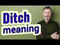 Ditch | Meaning of ditch