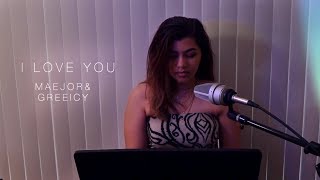 Maejor, Greeicy - I Love You (Cover)
