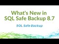 What's New in SQL Safe Backup 8.7