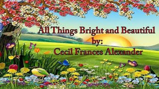 POEM-ALL THINGS BRIGHT AND BEAUTIFUL#C.F.ALEXANDER#CLASS 10TH POEM#BSC ODISHA#POEM#BY GITA DASH