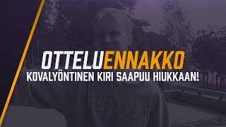 Otteluennakko | Kovalyöntinen Kiri saapuu Hiukkaan