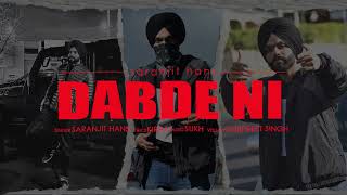 Dabde Ni -(Official Video) | Saranjit Hans l Kirat l Sukh | New Punjabi song 2023 | SidhuMoosewala