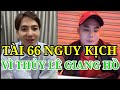 TÀI 66 NGUY KỊCH VÌ THỦY LÊ?