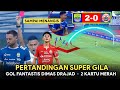 PERTANDINGAN SUPER GILA🔥2 Kartu Merah🔹Gol Fantastis Dimas Drajad🔹PERSIB VS PERSIJA