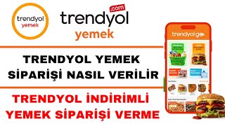 Trendyol Yemek Nasıl Sipariş Verilir - Trendyol Yemek İndirimli Sipariş Verme