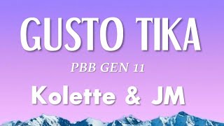 PBB GEN 11 | Kolette \u0026 JM - Gusto Tika (lyrics)