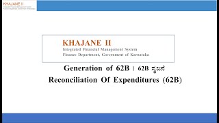 Khajane II | Generation of 62B | How to Reconcilation of Expenditures (62B) | Detail information