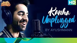 Kanha Unplugged by Ayushmann | Shubh Mangal Saavdhan