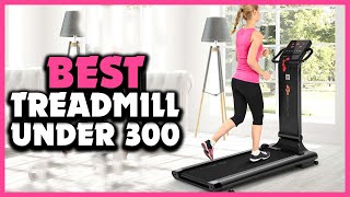 ✅ 5 Best Treadmill Under 300 in 2022