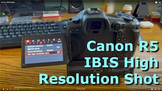 Canon R5 IBIS High Resolution Shot - Firmware 1.8.1