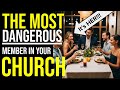 THIS is the Most DANGEROUS Person in Your Church!