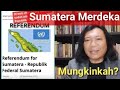 #004 Mungkinkah Sumatera Merdeka, Sebagaimana Provokasi Orang Malaysia? @winwannur