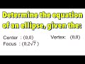 Conic Section: Ellipse With Center at (0,0) - Part 10 of 10 | Given the Center, Vertex and Focus