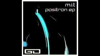 M.I.T. - Positron (Original Mix)