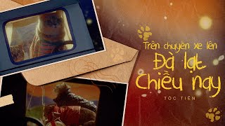 TÓC TIÊN | TRÊN CHUYẾN XE LÊN ĐÀ LẠT CHIỀU NAY | OFFICIAL MV