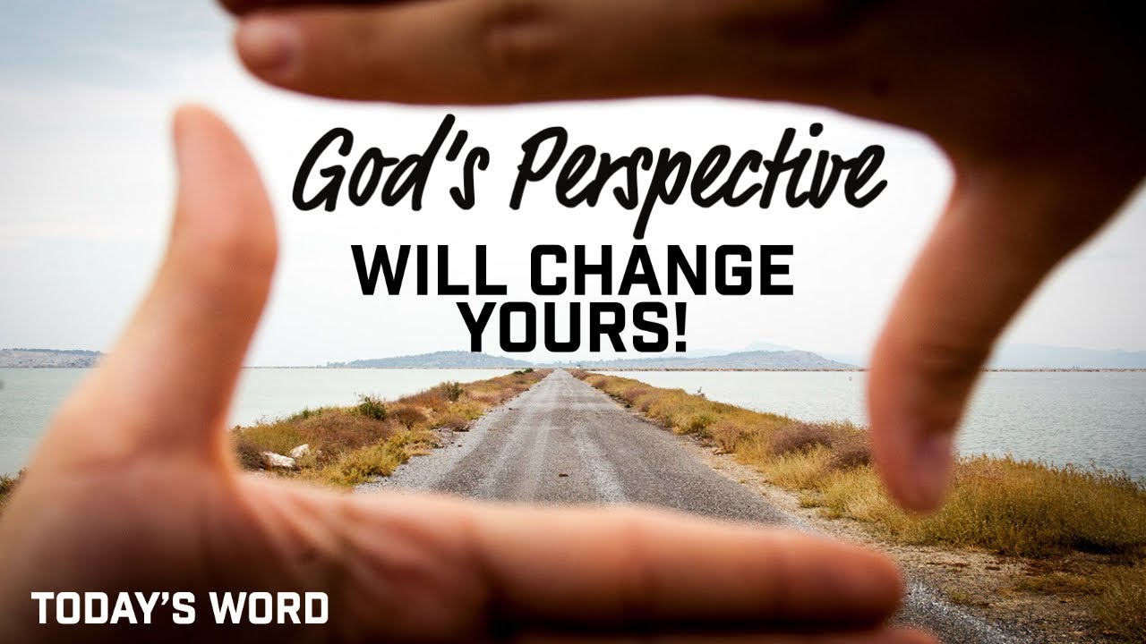 God's Perspective Of Life! - YouTube