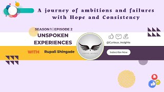 Unspoken Experiences | S01 E02 |Journey of Ambitions and Failures with Hope and Consistency| Rupali