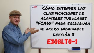 Curso Soldadura con Alambre Tubular  FCAW  -  Clase - 3 - Alambres Tubulares para aceros inoxidables