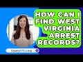 How Can I Find West Virginia Arrest Records? - CountyOffice.org