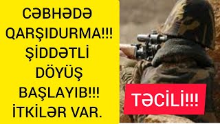 TƏCİLİ!!!CƏBHƏDƏ ATIŞMA-İTKİLƏR VAR