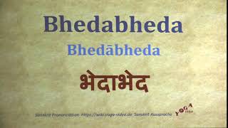 Bhedabheda भेदाभेद Bhedābheda   Sanskrit Pronunciation