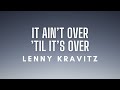 Lenny Kravitz - It Ain't Over 'Til It's Over (Lyrics)