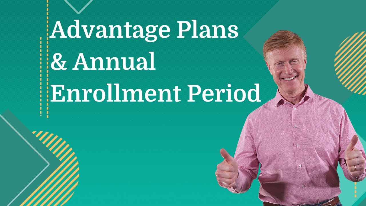 Medicare Advantage Plans And Annual Enrollment Period - YouTube