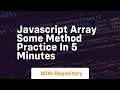 Javascript array some method practice in 5 minutes