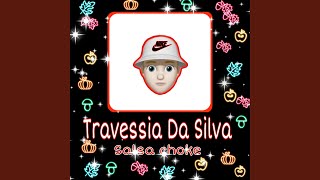 Travessia Da Silva (Salsa Choke)