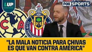 'La buena noticia es que ganó Chivas... y la mala, que van contra América' | LUP