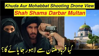 Khuda Aur Muhabbat Shooting Site Drone View | Shah Shams Darbar Multan