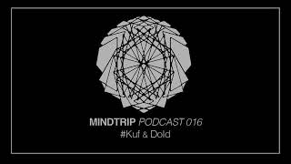 MindTrip Podcast 016 - Kuf \u0026 Dold