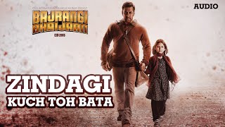 'Zindagi Kuch Toh Bata (Reprise) Full AUDIO Song Pritam | Salman Khan, Kareena K | Bajrangi Bhaijaan