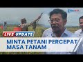 Antisipasi Fenomena El Nino, Mentan Syahrul Yasin Limpo Minta Petani Percepat Masa Tanam