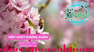 MỘT CHÚT HƯƠNG XUÂN | Sáng tác: TMC | Trình bày: AI