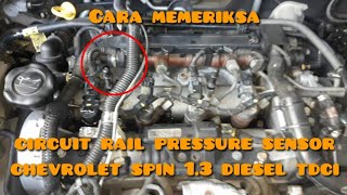 Pemeriksaan Rail Pressure Sensor Chevrolet Spin 1.3 TCDI