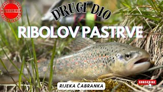 Ribolov pastrve - Rijeka Čabranka 2. dio - Trout fishing Čabranka river part 2.