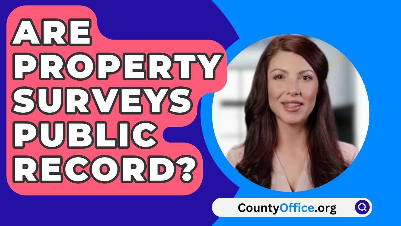 Are Property Surveys Public Record? - CountyOffice.org - YouTube