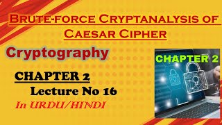 Bruteforce Cryptanalysis of Caesar Cipher | Cryptography | Chapter 2 | Lecture 16