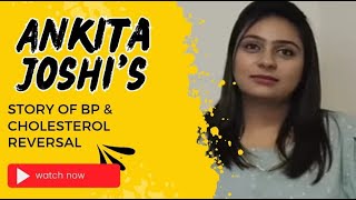 Ankita Joshi’s Success Story of BP \u0026 Cholesterol Reversal with Dr. Nimish Bamta