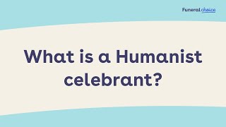 What is a Humanist celebrant?