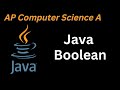 AP computer Tutorial | Java  Boolean | AP Computer Science A course Unit 3
