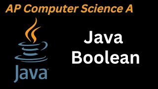 AP computer Tutorial | Java Boolean | AP Computer Science A course Unit 3