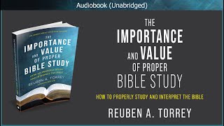 The Importance and Value of Proper Bible Study | Reuben A. Torrey | Christian Audiobook