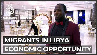 The migrants who come to Libya for economic opportunity
