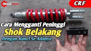 CARA MENGGANTI PENINGGI SHOK BELAKANG CRF || Dengan Kunci Se Adanya😇😇