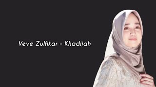 Veve Zulfikar - Khadijah (Lirik)