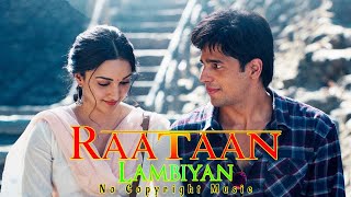Raataan Lambiyan – Shershaah | Sidharth, Kiara | Tanishk B| Jubin Nautiyal | No Copyright Hindi Song