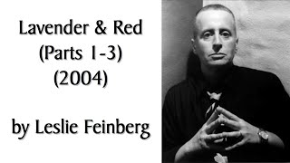 "Lavender & Red (Parts 1-3)" (2004) by Leslie Feinberg. When LGBTQ+ History Meets Socialist History.