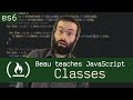 Classes - Beau teaches JavaScript